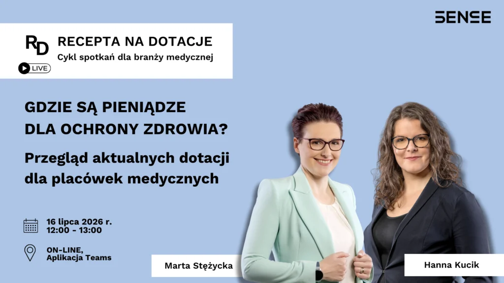 Webinar Recepta na dotacje dla branży medycznej temat dotacje dla ochrony zdrowia 16 lipca 2026 online w Microsoft Teams prelegentki Marta Stężycka i Hanna Kucik
